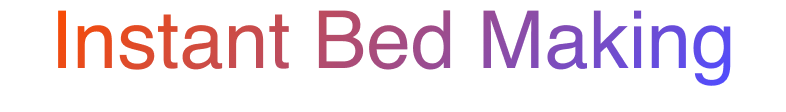 Instant Bed Making 瞬間ベッドメイク